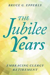 Icon image The Jubilee Years: Embracing Clergy Retirement