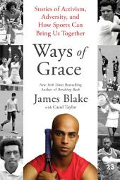 Icon image Ways of Grace: Stories of Activism, Adversity, and How Sports Can Bring Us Together