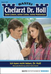 Icon image Chefarzt Dr. Holl 1792: Ich kann nicht lieben, Dr. Holl!