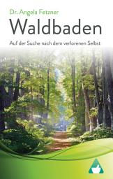 Icon image Waldbaden: Auf der Suche nach dem verlorenen Selbst