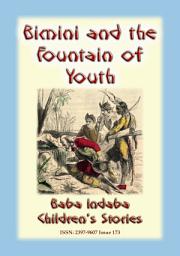 Icon image BIMINI AND THE FOUNTAIN OF YOUTH - A True Tale of Adventure: Baba Indaba Children?s Stories - Issue 173