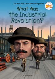 Icon image What Was the Industrial Revolution?