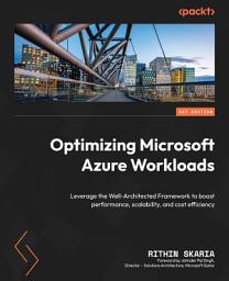 Icon image Optimizing Microsoft Azure Workloads: Leverage the Well-Architected Framework to boost performance, scalability, and cost efficiency