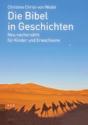 Icon image Die Bibel in Geschichten: Neu nacherzählt für Kinder und Erwachsene
