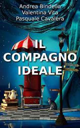 Icon image Il Compagno Ideale: Storie e Racconti Brevi