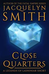 Icon image Close Quarters: A Legends of Lasniniar Short