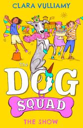 Icon image The Show (The Dog Squad, Book 3)