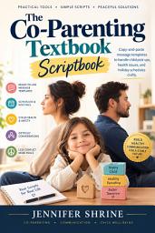Icon image The Co-Parenting Text Scriptbook: Copy-and-paste message templates to handle child pick-ups, health issues, and holiday schedules civilly.
