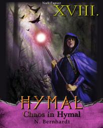 Icon image Der Hexer von Hymal, Buch XVIII: Chaos in Hymal: Fantasy Made in Germany, Ausgabe 3
