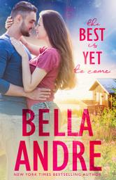 Icon image The Best Is Yet To Come: The New York Sullivans, Book 5