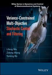 Icon image Variance-Constrained Multi-Objective Stochastic Control and Filtering