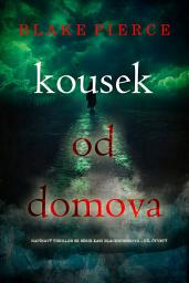 Icon image Kousek od domova (napínavý thriller ze série Kari Blackhorseová – díl čtvrtý)