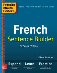 Icon image Practice Makes Perfect French Sentence Builder, Second Edition: Edition 2