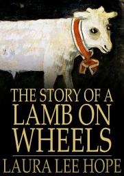 Icon image The Story of a Lamb on Wheels