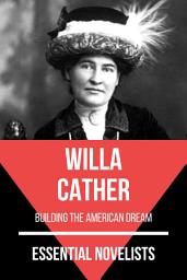 Icon image Essential Novelists - Willa Cather: building the american dream