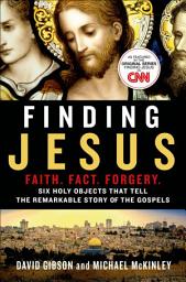 Icon image Finding Jesus: Six Holy Objects that Tell the Remarkable Story of the Gospels