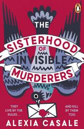 Icon image The Sisterhood of Invisible Murderers: The darkly funny and addictive new crime novel about friendship, revenge, and rule-breaking women