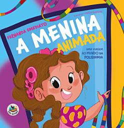 Icon image A menina animada - edição acessível com descrição de imagens: uma viagem ao mundo da polissemia