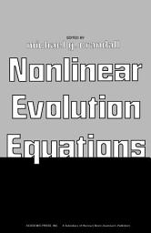 Icon image Nonlinear Evolution Equations: Proceedings of a Symposium Conducted by the Mathematics Research Center, the University of Wisconsin–Madison, October 17–19, 1977
