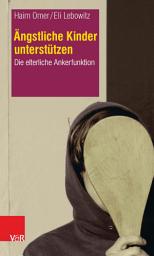 Icon image Ängstliche Kinder unterstützen: Die elterliche Ankerfunktion, Ausgabe 2