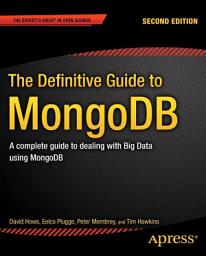Icon image The Definitive Guide to MongoDB: A complete guide to dealing with Big Data using MongoDB, Edition 2