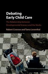Icon image Debating Early Child Care: The Relationship between Developmental Science and the Media