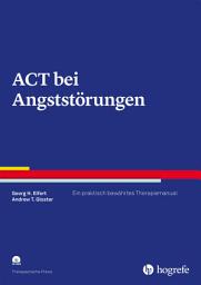 Icon image ACT bei Angststörungen: Ein praktisch bewährtes Therapiemanual