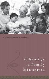 Icon image A Theology for Family Ministry