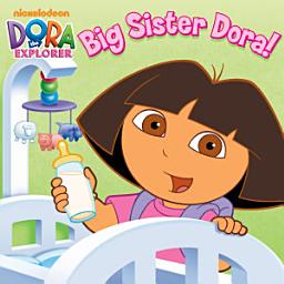 Icon image Big Sister Dora! (Dora the Explorer)