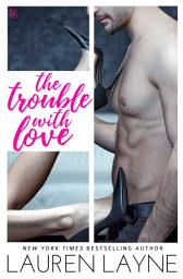 Icon image The Trouble with Love: A Sex, Love & Stiletto Novel