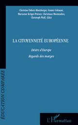 Icon image La citoyenneté européenne: Désirs d'Europe - Regards des marges