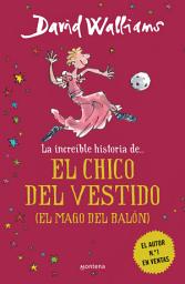 Icon image La increíble historia de... - El chico del vestido: (El mago del balón)