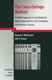 Icon image The Cross-Entropy Method: A Unified Approach to Combinatorial Optimization, Monte-Carlo Simulation and Machine Learning