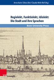 Icon image Regiolekt, Funktiolekt, Idiolekt: Die Stadt und ihre Sprachen