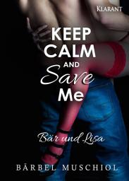 Icon image Keep Calm and Save Me. Bär und Lisa