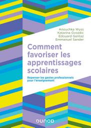 Icon image Comment favoriser les apprentissages scolaires: Repenser les gestes professionnels pour l'enseignement