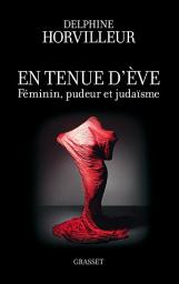 Icon image En tenue d'Eve: Féminin, Pudeur et Judaïsme