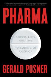 Icon image Pharma: Greed, Lies, and the Poisoning of America