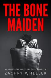 Icon image The Bone Maiden: An Immortal Wake Prequel Novella
