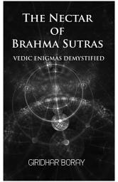 Icon image The Nectar Of Brahma Sutras: Vedic Enigmas Demystified