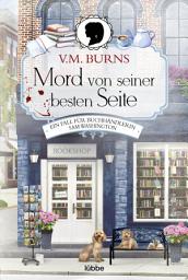 Icon image Mord von seiner besten Seite: Ein Fall für Buchhändlerin Samantha Washington. Kriminalroman