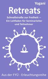 Icon image Retreats: Schnellstraße zur Freiheit – Ein Leitfaden für Seminarleiter und Teilnehmer
