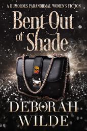 Icon image Bent Out of Shade: A Humorous Paranormal Women's Fiction