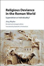 Icon image Religious Deviance in the Roman World: Superstition or Individuality?