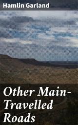 Icon image Other Main-Travelled Roads: A Raw Portrayal of 19th Century Midwest Farm Life
