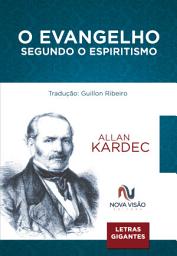 Icon image O Evangelho Segundo o Espiritismo - Letras Gigantes