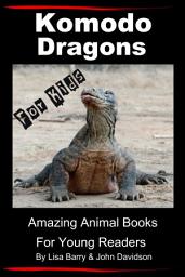 Icon image Komodo Dragons For Kids - Amazing Animal Books for Young Readers