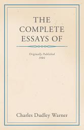 Icon image The Complete Essays of Charles Dudley Warner