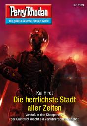 Icon image Perry Rhodan 3159: Die herrlichste Stadt aller Zeiten: Perry Rhodan-Zyklus "Chaotarchen"