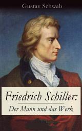 Icon image Friedrich Schiller: Der Mann und das Werk: Lebengeschichte einer der bedeutendsten deutschsprachigen Dramatiker und Lyriker